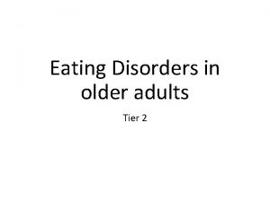 Eating Disorders in older adults Tier 2 Eating