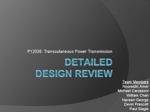 P 12026 Transcutaneous Power Transmission DETAILED DESIGN REVIEW