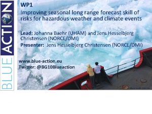 WP 1 Improving seasonal long range forecast skill