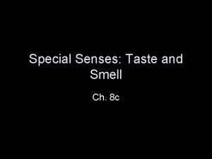 Special Senses Taste and Smell Ch 8 c
