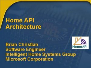 Home API Architecture Brian Christian Software Engineer Intelligent