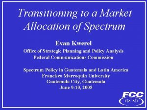Transitioning to a Market Allocation of Spectrum Evan