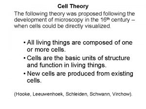 Cell Theory The following theory was proposed following