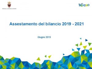 Assestamento del bilancio 2019 2021 Giugno 2019 I