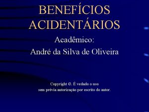 BENEFCIOS ACIDENTRIOS Acadmico Andr da Silva de Oliveira