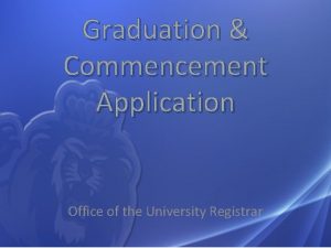 Graduation Commencement Application Office of the University Registrar