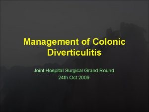 Management of Colonic Diverticulitis Joint Hospital Surgical Grand
