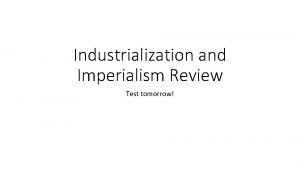 Industrialization and Imperialism Review Test tomorrow Industrialization vocab