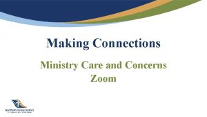 Making Connections Ministry Care and Concerns Zoom ZOOM