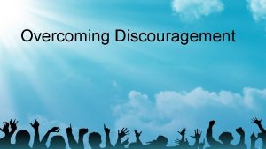 Overcoming Discouragement Be Honest Tell God How You