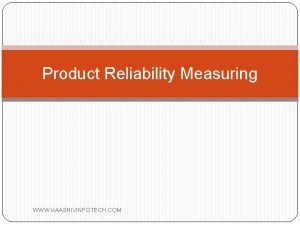 Product Reliability Measuring WWW KAASHIVINFOTECH COM Definitions Reliability