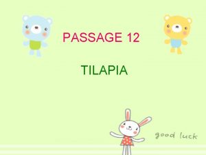 PASSAGE 12 TILAPIA paragraph 1 Tilapia is a
