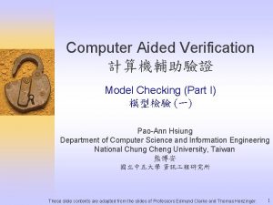 Computer Aided Verification Model Checking Part I PaoAnn