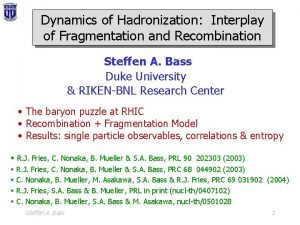 Dynamics of Hadronization Interplay of Fragmentation and Recombination