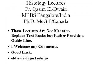 Histology Lectures Dr Qasim ElDwairi MBBS BangaloreIndia Ph