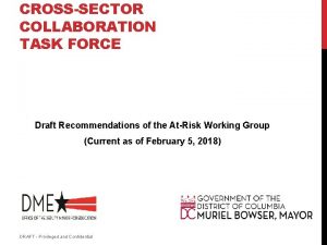 CROSSSECTOR COLLABORATION TASK FORCE Draft Recommendations of the