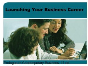 Launching Your Business Career Prologue to Contemporary Business