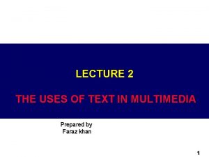 LECTURE 2 THE USES OF TEXT IN MULTIMEDIA