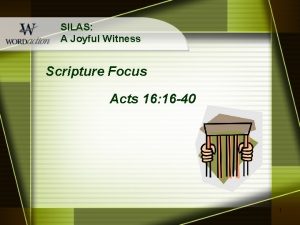 SILAS A Joyful Witness Scripture Focus Acts 16