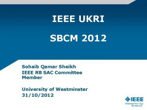 IEEE UKRI SBCM 2012 Sohaib Qamar Sheikh IEEE