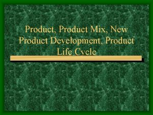 Product Product Mix New Product Development Product Life