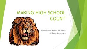 MAKING HIGH SCHOOL COUNT Queen Annes County High