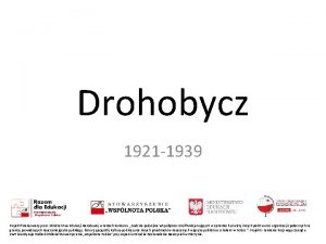 Drohobycz 1921 1939 Projekt finansowany przez Ministerstwo Edukacji