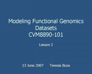 Modeling Functional Genomics Datasets CVM 8890 101 Lesson