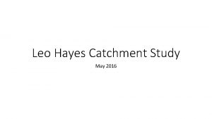 Leo Hayes Catchment Study May 2016 Proposed Below