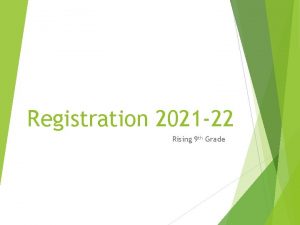 Registration 2021 22 Rising 9 th Grade Counselors