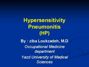 Hypersensitivity Pneumonitis HP By ziba Loukzadeh M D
