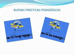 BUENAS PRCTICAS PEDAGGICAS OBJETIVO Desarrollar las competencias comunicativas