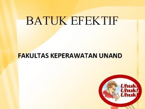 BATUK EFEKTIF FAKULTAS KEPERAWATAN UNAND Batuk Efekt if