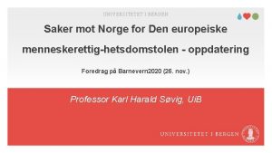 UNIVERSITETET I BERGEN Saker mot Norge for Den