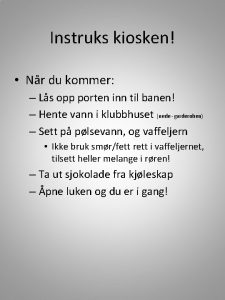 Instruks kiosken Nr du kommer Ls opp porten