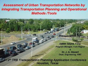 Assessment of Urban Transportation Networks by integrating Transportation
