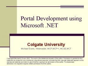 Portal Development using Microsoft NET Colgate University Michael