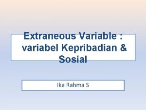 Extraneous Variable variabel Kepribadian Sosial Ika Rahma S