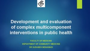Development and evaluation of complex multicomponent interventions in