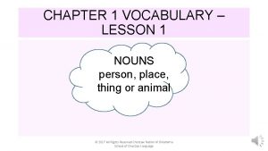 CHAPTER 1 VOCABULARY LESSON 1 NOUNS person place