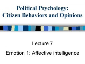 Political Psychology Citizen Behaviors and Opinions Lecture 7