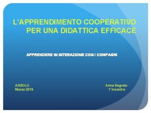 LAPPRENDIMENTO COOPERATIVO PER UNA DIDATTICA EFFICACE APPRENDERE IN