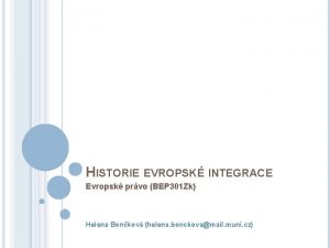HISTORIE EVROPSK INTEGRACE Evropsk prvo BEP 301 Zk