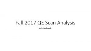 Fall 2017 QE Scan Analysis Josh Yoskowitz Calibration