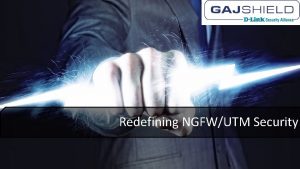 Redefining NGFWUTM Security Formidable experience and expertise Setting