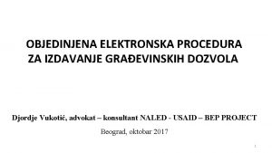 OBJEDINJENA ELEKTRONSKA PROCEDURA ZA IZDAVANJE GRAEVINSKIH DOZVOLA Djordje