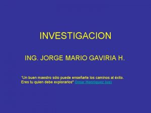 INVESTIGACION ING JORGE MARIO GAVIRIA H Un buen