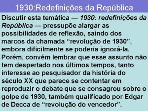 1930 Redefinies da Repblica Discutir esta temtica 1930