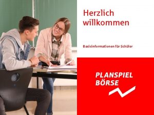 Herzlich willkommen Basisinformationen fr Schler Wie funktioniert das