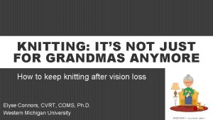 KNITTING ITS NOT JUST FOR GRANDMAS ANYMORE How